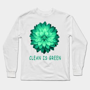 Clean Is Green Long Sleeve T-Shirt